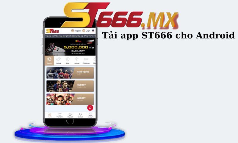 Tải app ST666 cho Android với trải nghiệm mượt mà